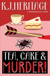 Tea, Cake & MURDER! - K. J. Heritage