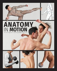 Anatomy in Motion : An artist's guide to capturing dynamic movement - Charlie Pickard