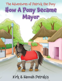 How A Pony Became Mayor - Kirk Petrakis