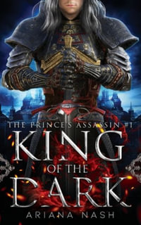 King of the Dark : Prince's Assassin - Ariana Nash