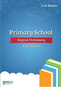 Primary School English Dictionary : Key Concepts - Steven Rhodes