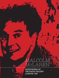 Malcolm McLaren : Interviewed at The Eagle Gallery, London 1996 - Malcolm McLaren