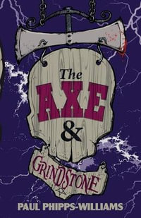 The Axe & Grindstone - Paul Phipps-Williams