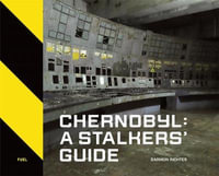 Chernobyl : A Stalkers' Guide - Darmon Richter