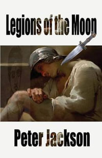 Legions of the Moon - Peter Jackson