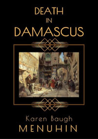 DEATH IN DAMASCUS : A Heathcliff Lennox Murder Mystery - Karen Baugh Menuhin