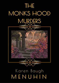 The Monks Hood Murders : A 1920s Murder Mystery with Heathcliff Lennox - Karen Baugh Menuhin