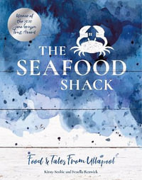 The Seafood Shack : Food & Tales from Ullapool - Kirsty Scobie