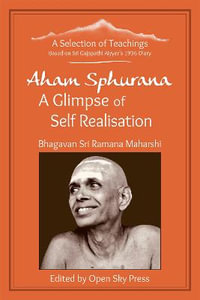 Aham Sphurana - A Glimpse of Self Realisation [Limited Edition] : A Selection of Teachings from Sri Bhagavan Ramana Maharshi - Sri Ramana Maharshi