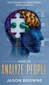 How to Analyze People : The Power of Emotional Intelligence - Jason Browne