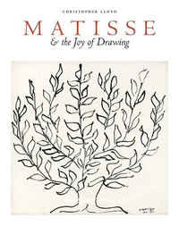 Matisse and the Joy of Drawing - Christopher Lloyd