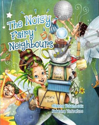 The Noisy Fairy Neighbours - Alanna Betambeau