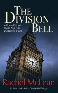 The Division Bell : All three books in the trilogy - A House Divided, Divide And Rule, Divided We Stand - Rachel McLean