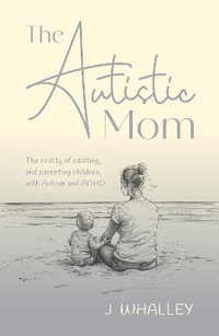 The Autistic Mom - J. Whalley