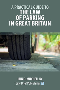 A Practical Guide to the Law of Parking in Great Britain - Iain G. Mitchell