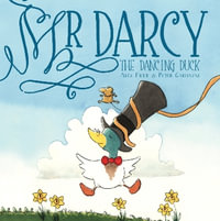 Mr Darcy the dancing duck : Mr Darcy - Alex Field