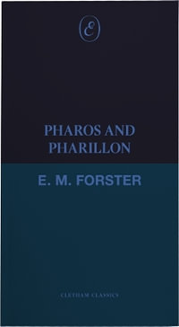 Pharos and Pharilloon : Cletham Classics - E. M. Forster