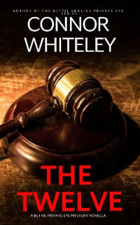 The Twelve : A Bettie Private Eye Mystery Novella - Connor Whiteley