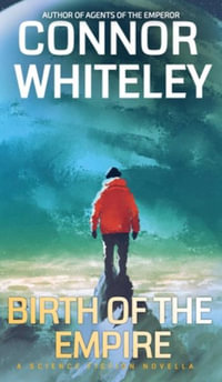 Birth Of The Empire : A Science Fiction Novella - Connor Whiteley