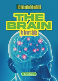 The Brain : An Owner's Guide - Sarah Eason