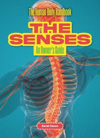 The Senses : An Owner's Guide - Sarah Eason