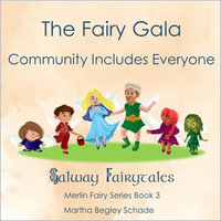 The Fairy Gala. Community Includes Everyone! : Merlin Fairy Series Book 3 - Martha Begley Schade