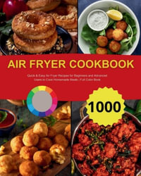 Air Fryer Cookbook : Quick & Easy Air Fryer Recipes for Beginners and Advanced Users to Cook Homemade Meals | Full Color Book - AndrÃ© Paolin