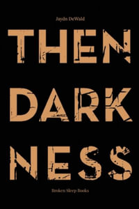 Then Darkness : Sketches - Jaydn DeWald