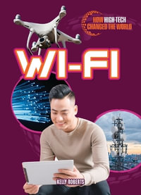 Wi-Fi : How High-tech Changed the World - Kelly Roberts