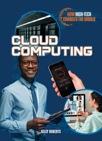 Cloud Computing : How High-Tech Changed the World - Kelly Roberts