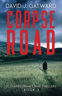 Corpse Road : DCI Harry Grimm Crime Thrillers - David J. Gatward