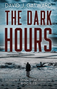 The Dark Hours : DCI Harry Grimm Crime Thrillers - David J. Gatward