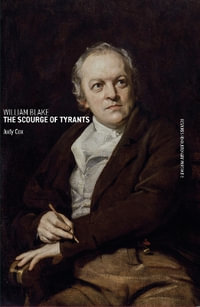 William Blake : The Scourge of Tyrants - Judy Cox