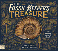 The Fossil Keeper's Treasure : With Amazing Fossils to Touch! - Amy Atwater