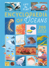 The Lift-the-Flap Encyclopaedia of Oceans : 200 Flaps to Explore! - Camilla de la Bedoyere