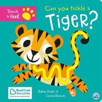 Can You Tickle a Tiger? : Touch Feel & Tickle! - Bobbie Brooks