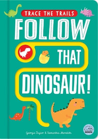 Follow That Dinosaur! : Trace the Trails - Georgie Taylor