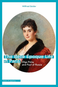 Belle Epoque Life in Paris : Olga Paley and Paul of Russia - WILFRIED ZEISLER