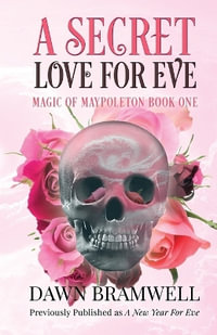 A Secret Love for Eve : Magic of Maypoleton - Dawn Bramwell