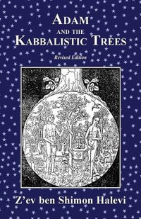 Adam and the Kabbalistic Trees - Z'ev ben Shimon Halevi