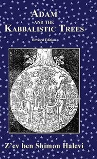 Adam and the Kabbalistic Trees - Z'ev ben Shimon Halevi