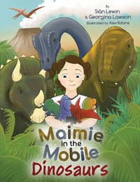 Maimie in the Mobile : Dinosaurs - SiÃ¢n Lewin