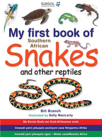 My First Book of Southern African Snakes & other Reptiles : My First Book of - Bill Branch