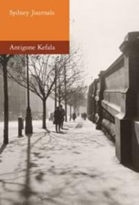 Sydney Journals : Reflections 1970-2000 - Antigone Kefala