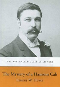 The Mystery of a Hansom Cab : Australian Classics Library - Fergus W. Hume