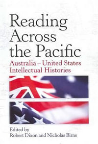 Reading Across the Pacific : Australia-United States Intellectual Histories - Professor Robert Dixon