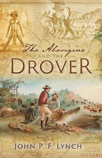 The Aborigine and the Drover - John P.F. Lynch