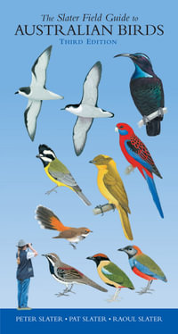 The Slater Field Guide to Australian Birds : 3rd Edition - Peter Slater