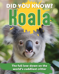 Did You Know? Koala : The full low-down on the world's cuddliest critter - Reed New Holland