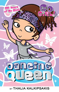 Go Girl : Dancing Queen : Go Girl! - Thalia Kalkipsakis